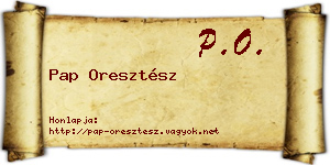 Pap Oresztész névjegykártya
